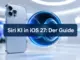 Complete Guide to Siri AI in iOS 27: New Capabilities, Supported Devices, and Workflow Automation
