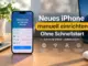 iPhone manuell einrichten ohne Quick Start: Schritt-für-Schritt-Anleitung
